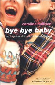 Cover of: Bye bye baby: my tragic love affair with the Bay City Rollers
