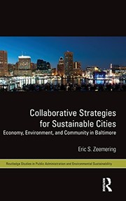 Collaborative Strategies for Sustainable Cities: Economy, Environment and Community in Baltimore (Routledge Studies in Public Administration and Environmental Sustainability) by Eric S. Zeemering