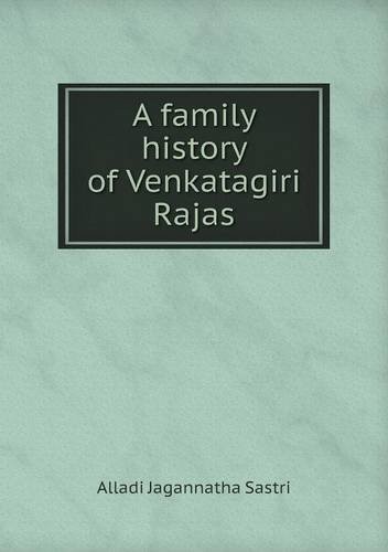 A family history of Venkatagiri Rajas by Alladi Jagannatha Sastri