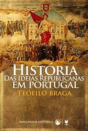 Cover of: História das Ideias Republicanas em Portugal (Portuguese Edition) by Teófilo Braga