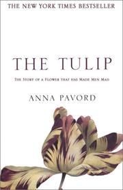 Cover of: The Tulip: The Story of the Flower That Has Made Men Mad