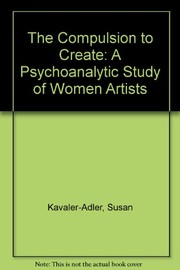 Cover of: The compulsion to create: a psychoanalytic study of women artists