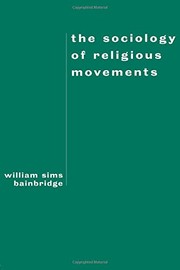 Cover of: The Sociology of Religious Movements by William Sims Bainbridge