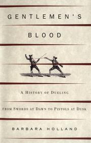 Cover of: Gentlemen's blood: a history of dueling from swords at dawn to pistols at dusk