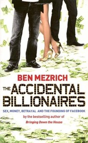 Cover of: The Accidental Billionaires: Sex, Money, Betrayal and the Founding of Facebook