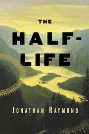Cover of: The Half Life by Jonathan Raymond