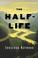 Cover of: The Half Life
