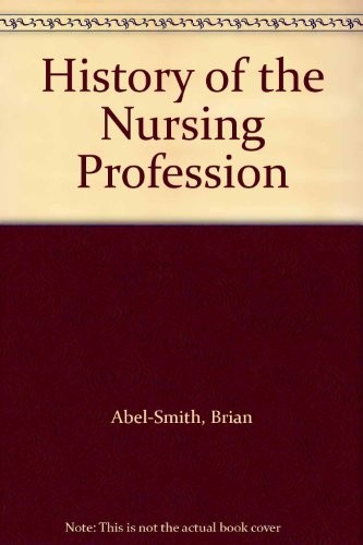 A history of the nursing profession by Brian Abel-Smith