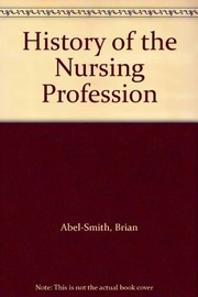 Cover of: A history of the nursing profession by Brian Abel-Smith