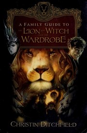 Cover of: A family guide to The lion, the witch, and the wardrobe | Christin Ditchfield
