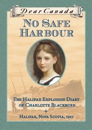 Cover of: Dear Canada: No Safe Harbour: The Halifax Explosion Diary of Charlotte Blackburn