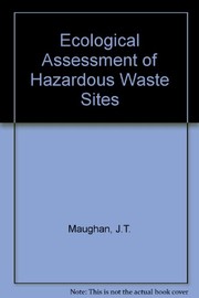 Cover of: Ecological assessment of hazardous waste sites | James T. Maughan