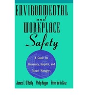 Cover of: Environmental and workplace safety: a guide for university, hospital, and school managers