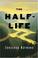 Cover of: The Half-Life