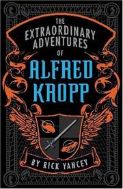 Cover of: The extraordinary adventures of Alfred Kropp by Richard Yancey