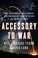 Cover of: Accessory to War