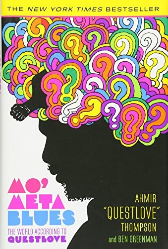 Mo' Meta Blues: The World According to Questlove by Ahmir "Questlove" Thompson, Ben Greenman