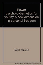 Cover of: Power psycho-cybernetics for youth: a new dimension in personal freedom.