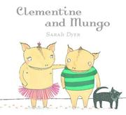 Cover of: Clementine and Mungo by Sarah Dyer