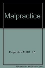 Cover of: Malpractice by John R. Feegel