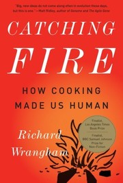 Cover of: Catching Fire: How Cooking Made Us Human by Richard Wrangham