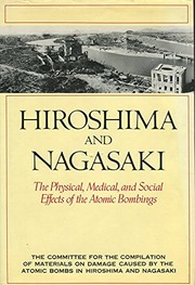 Cover of: Hiroshima and Nagasaki by Committee for the Compilation of Materials on Damage Caused by the Atomic Bombs in Hiroshima and Nagasaki, The
