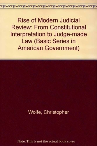 The rise of modern judicial review by Christopher Wolfe