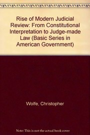 Cover of: The rise of modern judicial review by Christopher Wolfe