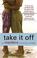 Cover of: Take it off