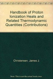 Cover of: Handbook of proton ionization heats and related thermodynamic quantities | James J. Christensen