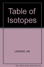 Cover of: Table of isotopes. | 