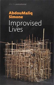 Cover of: Improvised Lives: Rhythms of Endurance in an Urban South (After the Postcolonial) by AbdouMaliq Simone