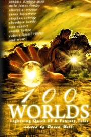 Cover of: 100 Worlds: Lightning-Quick SF and Fantasy Tales