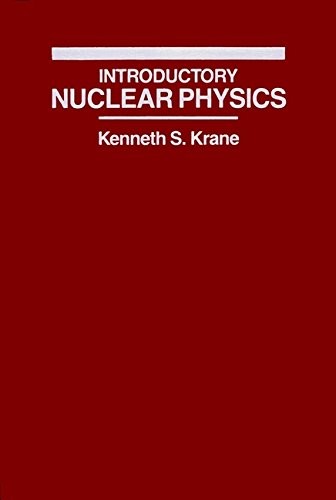 Introductory nuclear physics by Kenneth S. Krane