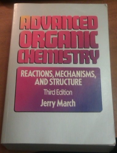 Advanced organic chemistry by Jerry March