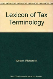 Cover of: Lexicon of tax terminology | Richard A. Westin