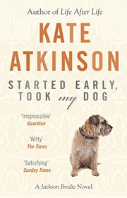 Cover of: Started Early, Took My Dog by Kate Atkinson