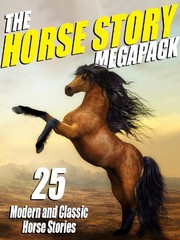 Cover of: The Horse Story Megapack: 25 Exciting Equine Tales, Old and New