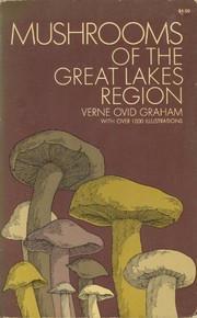 Cover of: Mushrooms of the Great Lakes region: the fleshy, leathery, and woody fungi of Illinois, Indiana, Ohio, and the southern half of Wisconsin and of Michigan.