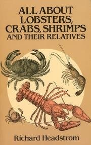 Cover of: All about lobsters, crabs, shrimps, and their relatives by Richard Headstrom