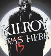 Cover of: Kilroy Is Here by Joe Pruett, Tim Bradstreet, Guy Burwell, Phil Hester, Ken Mere Jr., Michael Avon Oeming, Mike Perkins, Andrew Robinson, and more!