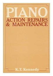 Cover of: Piano action repairs and maintenance | K. T. Kennedy
