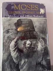 Cover of: Moses, leader, prophet, man: the story of Moses and his image through the ages