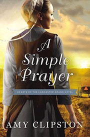 A Simple Prayer (Hearts of the Lancaster Grand Hotel) by Amy Clipston