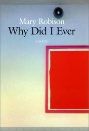 Cover of: Why did I ever by Mary Robison