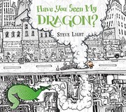 Cover of: Have You Seen My Dragon? by Steve Light