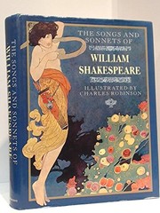 The Songs and Sonnets of William Shakespeare by William Shakespeare, Charles Robinson , Charles Robinson