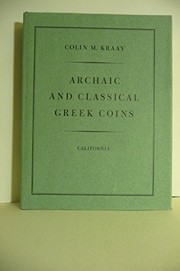 Cover of: Archaic and classical Greek coins | Colin M. Kraay