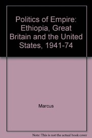 Ethiopia, Great Britain, and the United States, 1941-1974 by Harold G. Marcus