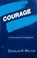 Cover of: Courage, a philosophical investigation